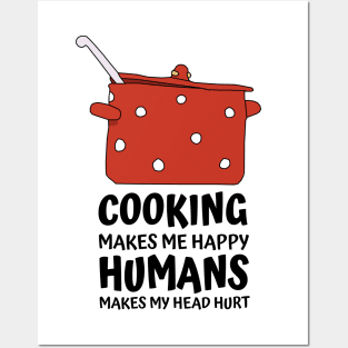 Cooking Makes Me Happy Posters and Art